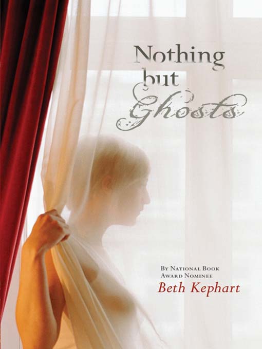 Title details for Nothing but Ghosts by Beth Kephart - Available